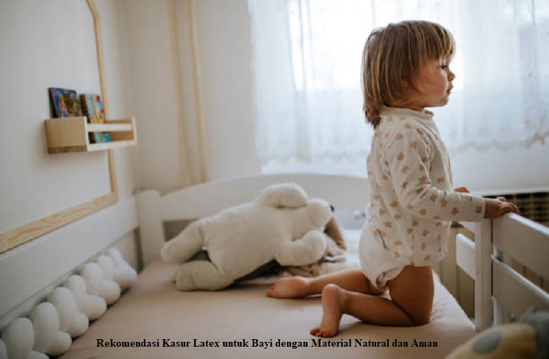 Rekomendasi Kasur Latex untuk Bayi dengan Material Natural dan Aman